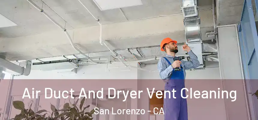  Air Duct And Dryer Vent Cleaning San Lorenzo - CA