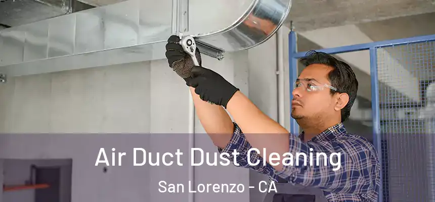 Air Duct Dust Cleaning San Lorenzo - CA