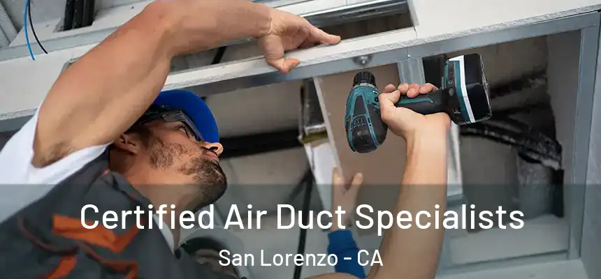  Certified Air Duct Specialists San Lorenzo - CA
