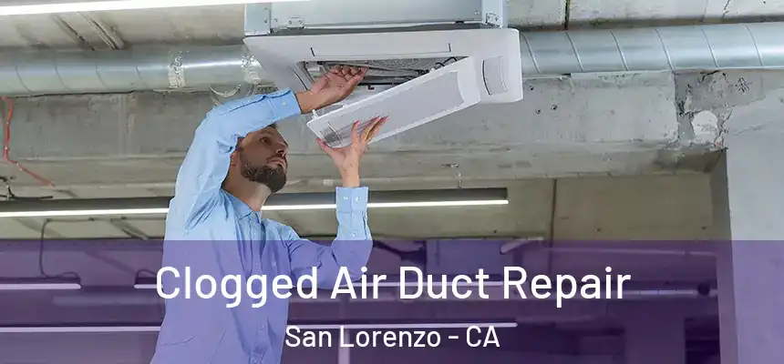  Clogged Air Duct Repair San Lorenzo - CA