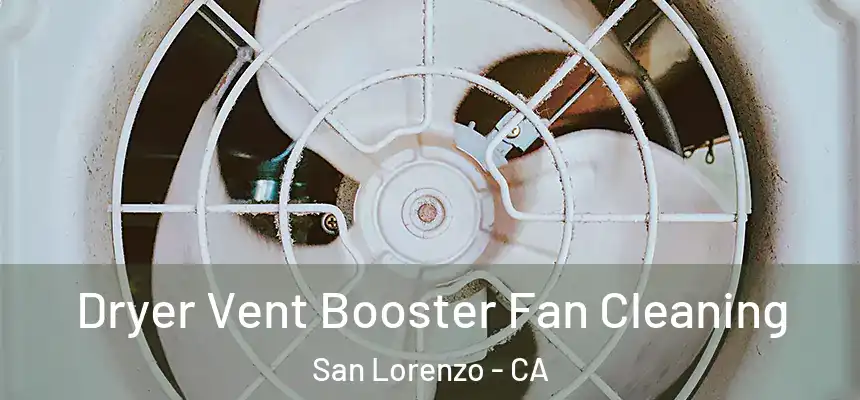  Dryer Vent Booster Fan Cleaning San Lorenzo - CA