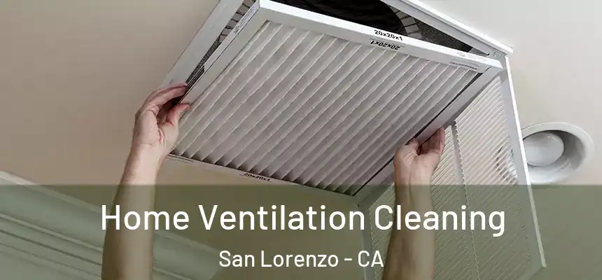 Home Ventilation Cleaning San Lorenzo - CA