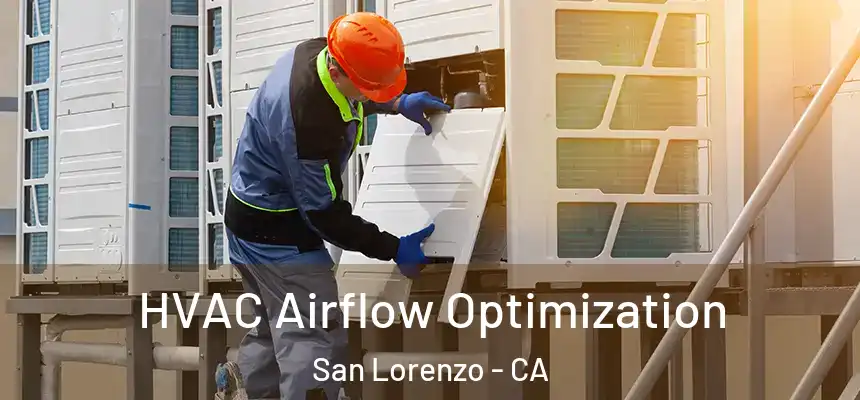  HVAC Airflow Optimization San Lorenzo - CA