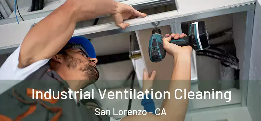  Industrial Ventilation Cleaning San Lorenzo - CA