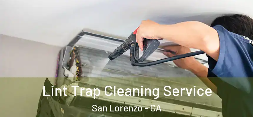 Lint Trap Cleaning Service San Lorenzo - CA