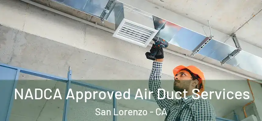  NADCA Approved Air Duct Services San Lorenzo - CA