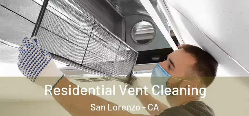 Residential Vent Cleaning San Lorenzo - CA